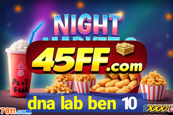 dna lab ben 10